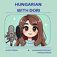 Hungarian With Dori - Podcast for Hungarian Learners