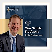 The Trials Podcast by Gartlan Injury Law