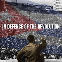 In Defence of the Revolution: A Cuba Solidarity Podcast