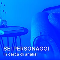Sei personaggi in cerca di analisi