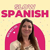 Slow Spanish with Miss Sol