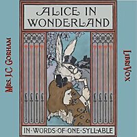 Alice in Wonderland, Retold in Words of One Syllable by J.C. Gorham