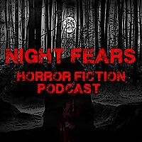 Night Fears Horror Fiction Podcast