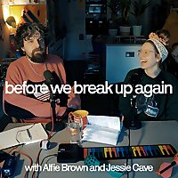 before we break up again. with Alfie Brown and Jessie Cave