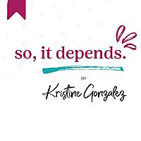 So, It Depends. - A Latina Marketing Podcast on Sites, Strategy, Systems y Real Life