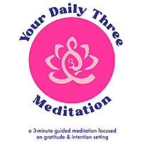 Your Daily Three Meditation - Gratitude & Intention Setting