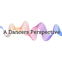 A Dancers Perspective