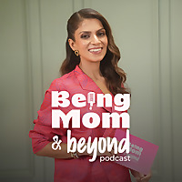 Being Mom & Beyond Podcast
