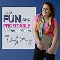 Your Fun and Profitable Online Business with Wendy Muzzy