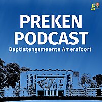 Preken Podcast Baptistengemeente Amersfoort
