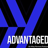 Advantaged: An Alloy Partners Podcast