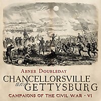 Chancellorsville and Gettysburg by Abner Doubleday (1819 - 1893)