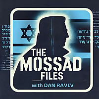THE MOSSAD FILES with Dan Raviv