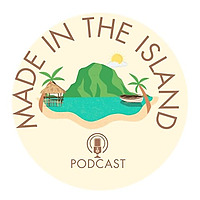 Made in the island Podcast