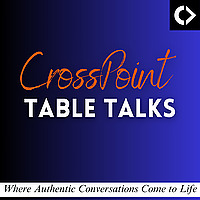 CrossPoint Table Talks