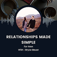 Relationships Made Simple (for Men)