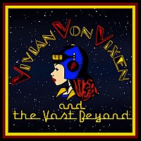 Vivian Von Vixen and The Vast Beyond