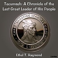 Chronicles of Canada Volume 17 - Tecumseh: A Chronicle of the Last Great Leader of His People by Eth