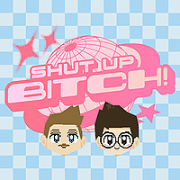 Shut Up, Bitch!