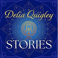Delia Quigley: STORIES