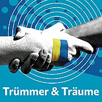 Tr&uuml;mmer & Tr&auml;ume. Zivilgesellschaft f&uuml;r die Ukraine