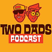 The TwoDads Podcast