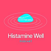 Histamine Well Podcast: Exploring Histamine, Methylation & Holistic Health