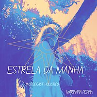 Estrela da manh&atilde; - um podcast hol&iacute;stico