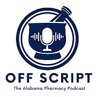 Off Script - The Alabama Pharmacy Podcast