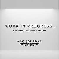 WORK IN PROGRESS: Conversations with Creators