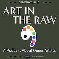 Art in the Raw: A Podcast About Queer Artists