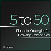 5 to 50: Financial Strategies for Growing Companies