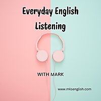 Everyday English Listening with Mark