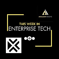 This Week in Enterprise Tech