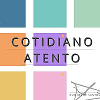 Cotidiano Atento - Medita&ccedil;&atilde;o Guiada para o Dia a dia