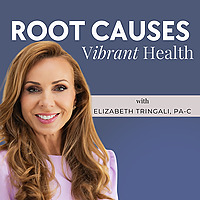 Root Causes Vibrant Health with Elizabeth Tringali, PA-C