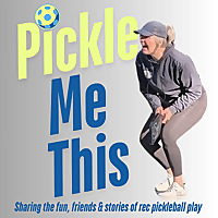 Pickle Me This &mdash;&nbsp;Sharing the fun, friends & stories of rec pickleball play