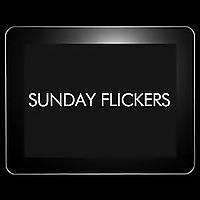 SUNDAY FLICKERS