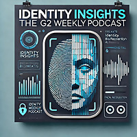 Identity Insights: The G2 Weekly Podcast