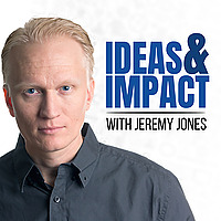 Ideas & Impact: 3 Big Ideas to Transform Your Life and Business
