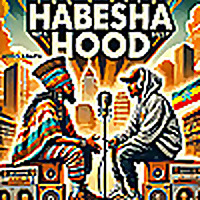 Ethiopian Hip Hop | Habesha Hood