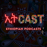 ETHIOPIAN PODCASTS