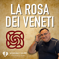 La Rosa dei Veneti. Il podcast dell&#39;imprenditore Veneto.
