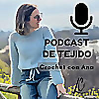 Crochet con Ana: el Podcast de Tejido de Lanamala Crochet