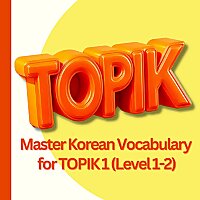 Master Korean Vocabulary for TOPIK 1 (Level 1-2)