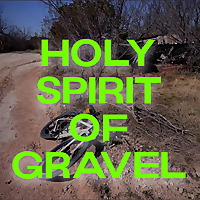 Holy Spirit of Gravel
