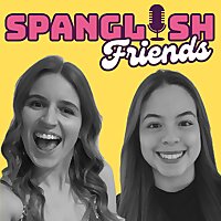 Spanglish Friends - Beginners Spanish Podcast