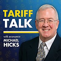 Tariff Talk with Michael Hicks