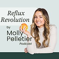 The Reflux Revolution Podcast by Molly Pelletier
