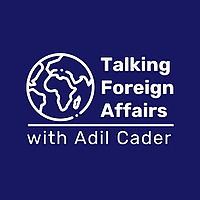 Talking Foreign Affairs with Adil Cader